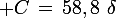 \large C\,=\,58,8\,\,\delta