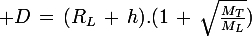 \large D\,=\,(R_L\,+\,h).(1\,+\,\sqrt{\frac{M_T}{M_L}})