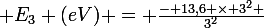 \large E_{3} (eV) = \frac{- 13,6 \times 3^{2} }{3^{2}}