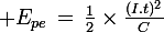 \large E_{pe}\,=\,\frac{1}{2}\times\frac{(I.t)^2}{C}