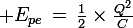 \large E_{pe}\,=\,\frac{1}{2}\times\frac{Q^2}{C}