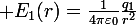 \large E_1(r)=\frac{1}{4\pi\varepsilon_0}\ \frac{q_1}{r^2}