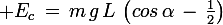 \large E_c\,=\,m\,g\,L\,\left(cos\,\alpha\,-\,\frac{1}{2}\right)