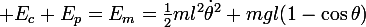 \large E_c+E_p=E_m=\frac{1}{2}ml^2\dot{\theta}^2+mgl(1-\cos\theta)