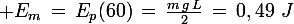 \large E_m\,=\,E_p(60)\,=\,\frac{m\,g\,L}{2}\,=\,0,49\,\,J