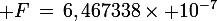 \large F\,=\,6,467338\times 10^{-7}