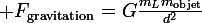 \large F_\mathrm{gravitation}=G\frac{m_Lm_\mathrm{objet}}{d^2}