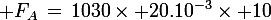 \large F_A\,=\,1030\times 20.10^{-3}\times 10