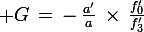 \large G\,=\,-\,\frac{a'}{a}\,\times\,\frac{f_0'}{f_3'}