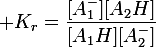 \large K_r=\dfrac{[A_1^-][A_2H]}{[A_1H][A_2^-]}