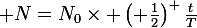 \large N=N_0\times \left( \frac{1}{2}\right)^ {\frac{t}{T}}&nbsp;&nbsp;