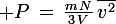 \large P\,=\,\frac{m\,N}{3\,V}\,\bar{v^2}