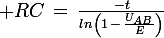 \large RC\,=\,\frac{-t}{ln\left(1\,-\,\frac{U_{AB}}{E}\right)}