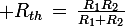 \large R_{th}\,=\,\frac{R_1R_2}{R_1+R_2}