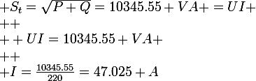 \large S_{t}=\sqrt{P+Q}=10345.55 VA =UI
 \\ 
 \\  UI=10345.55 VA
 \\ 
 \\ I=\frac{10345.55}{220}=47.025 A