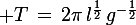 \large T\,=\,2\pi\,l^{\frac{1}{2}}\,g^{-\frac{1}{2}}