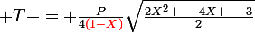 \large T = \frac{P}{4\textcolor{red}{(1-X)}}\sqrt{\frac{2X^2 - 4X + 3}{2}}