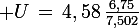 \large U\,=\,4,58\,\frac{6,75}{7,502}