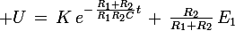 \large U\,=\,K\,e^{-\,\frac{R_1+R_2}{R_1R_2C}t}\,+\,\frac{R_2}{R_1+R_2}\,E_1