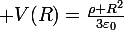 \large V(R)=\frac{\rho R^2}{3\varepsilon_0}