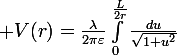 \large V(r)=\frac{\lambda}{2\pi\varepsilon}\int_0^\frac{L}{2r}\frac{du}{\sqrt{1+u^2}}