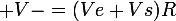 \large V-={(Ve+Vs)R}