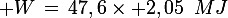 \large W\,=\,47,6\times 2,05\,\,\,MJ
