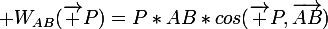\large W_{AB}(\vec P)=P*AB*cos(\vec P,\vec{AB})