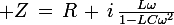 \large Z\,=\,R\,+\,i\,\frac{L\omega}{1-LC\omega^2}