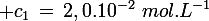 \large c_1\,=\,2,0.10^{-2}\,\,mol.L^{-1}