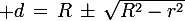 \large d\,=\,R\,\pm\,\sqrt{R^2-r^2}