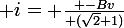 \large i= \frac{ -Bv}{ (\sqrt{2}+1)}
