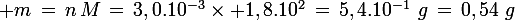 \large m\,=\,n\,M\,=\,3,0.10^{-3}\times 1,8.10^2\,=\,5,4.10^{-1}\,\,g\,=\,0,54\,\,g