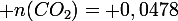 \large n(CO_{2})= 0,0478