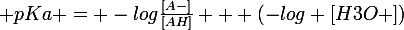 \large pKa = -log\frac{[A-]}{[AH]} + (-log [H3O+])