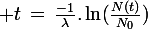 \large t\,=\,\frac{-1}{\lambda}.\ln(\frac{N(t)}{N_0})