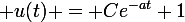 \large u(t) = Ce^{-at}+1