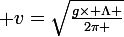 \large v=\sqrt{\frac{g\times \Lambda }{2\pi }}