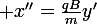 \large x''=\frac{qB}{m}y'