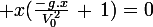 \large x(\frac{-\,g.x}{V_0^2}\,+\,1)\ =\ 0