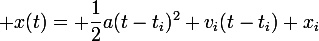 \large x(t)= \dfrac{1}{2}a(t-t_i)^2+v_i(t-t_i)+x_i
