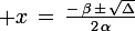 \large x\,=\,\frac{-\,\beta\,\pm\,\sqrt{\Delta}}{2\,\alpha}