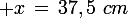 \large x\,=\,37,5\,\,cm