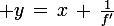 \large y\,=\,x\,+\,\frac{1}{f'}