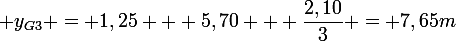 \large y_{G3} = 1,25 + 5,70 + \dfrac{2,10}{3} = 7,65m