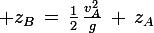 \large z_B\,=\,\frac{1}{2}\,\frac{v_A^2}{g}\,+\,z_A