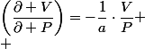 \left(\dfrac{\partial V}{\partial P}\right)=-\dfrac{1}{a}\cdot\dfrac{V}{P}
 \\ 
