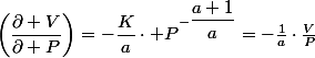 \left(\dfrac{\partial V}{\partial P}\right)=-\dfrac{K}{a}\cdot P^{-\dfrac{a+1}{a}}=-\frac{1}{a}\cdot\frac{V}{P}