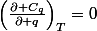 \left(\frac{\partial C_{q}}{\partial q}\right)_{T}=0