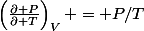 \left(\frac{\partial P}{\partial T}\right)_{V} = P/T